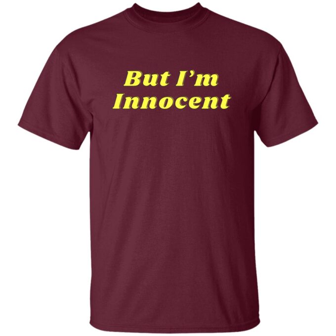 But I’m Innocent Unisex T-Shirt